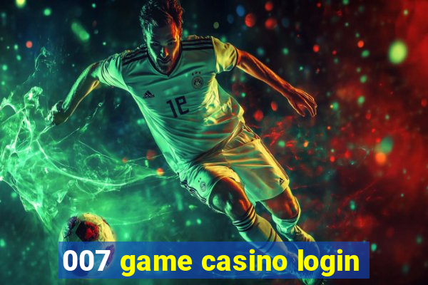 007 game casino login